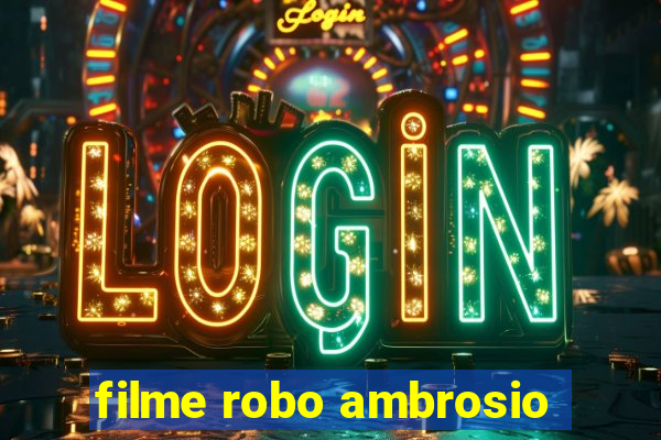 filme robo ambrosio